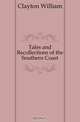 Tales and Recollections of the Southern Coast, Clayton William 