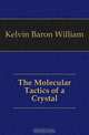 The Molecular Tactics of a Crystal, Kelvin Baron William 