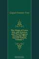 The Origin of Laws, Arts, and Sciences, and Their Progress Among the Most Ancient Nations, Volume 1, Goguet Antoine-Yves 