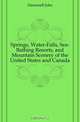 Springs, Water-Falls, Sea-Bathing Resorts, and Mountain Scenery of the United States and Canada, John Disturnell 