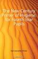 The New Century Primer of Hygiene, for Fourth Year Pupils, Hall Jeannette Winter 