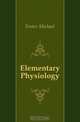 Elementary Physiology, Foster Michael 