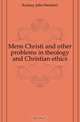 Mens Christi and other problems in theology and Christian ethics, Kedney John Steinfort 