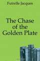 The Chase of the Golden Plate, Futrelle Jacques 