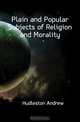 Plain and Popular Subjects of Religion and Morality, Hudleston Andrew 