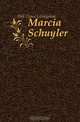 Marcia Schuyler, Hill Grace Livingston 