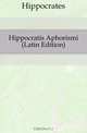 Hippocratis Aphorismi (Latin Edition), Hippocrates 