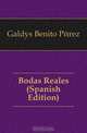 Bodas Reales (Spanish Edition), Galdos Benito Perez 