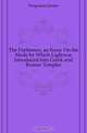 The Parthenon, an Essay On the Mode by Which Lightwas Introduced Into Greek and Roman Temples, Fergusson James 