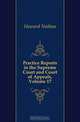 Practice Reports in the Supreme Court and Court of Appeals, Volume 17, Howard Nathan 