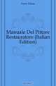 Manuale Del Pittore Restauratore (Italian Edition), Forni Ulisse 