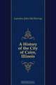 A History of the City of Cairo, Illinois, L.M. John 