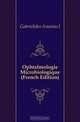 Ophtalmologie Microbiologique (French Edition), Gabrielides Ananias J 
