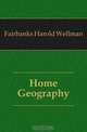 Home Geography, Fairbanks Harold Wellman 