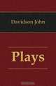 Plays, Davidson John 