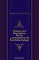 Statutes and Regulations for the Government of the East-India College, #England) East India College (Hertford 