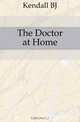 The Doctor at Home, Kendall BJ 