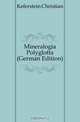 Mineralogia Polyglotta (German Edition), Keferstein Christian 