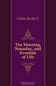 The Morning, Noonday, and Eventide of Life, Rachel C. Gildea 