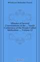 Minutes of Several Conversations at the Yearly Conference of the People Called Methodists , Volume 12, Wesleyan Methodist Church 