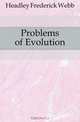 Problems of Evolution, Headley Frederick Webb 