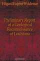 Preliminary Report of a Geological Reconnoissance of Louisiana, Hilgard Eugene Woldemar 