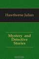 Mystery and Detective Stories, Hawthorne Julian 