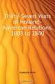 Thirty-Seven Years of Holland-American Relations, 1803 to 1840, Hoekstra Peter 