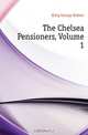 The Chelsea Pensioners, Volume 1, Gleig George Robert 