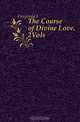 The Course of Divine Love. 2Vols, Fitzgerald F 