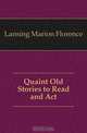 Quaint Old Stories to Read and Act, Lansing Marion Florence 