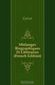 Melanges Biographiques Et Litteraires (French Edition), Guizot 