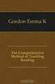 The Comprehensive Method of Teaching Reading, Emma K. Gordon 