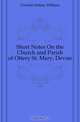 Short Notes On the Church and Parish of Ottery St. Mary, Devon, Cornish Sidney William 