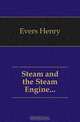 Steam and the Steam Engine, Evers Henry 