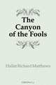 The Canyon of the Fools, Hallet Richard Matthews 