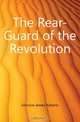 The Rear-Guard of the Revolution, James R. Gilmore 