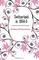 Switzerland in 1854-5, Heathman William Grendon 