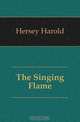 The Singing Flame, Hersey Harold 