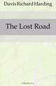 The Lost Road, Davis Richard Harding 