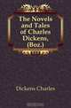 The Novels and Tales of Charles Dickens, Charles Dickens 