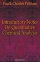Introductory Notes On Quantitative Chemical Analysis, Foulk Charles William 