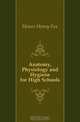 Anatomy, Physiology and Hygiene for High Schools, H.F. Hewes 