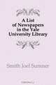 A List of Newspapers in the Yale University Library, Smith Joel Sumner 