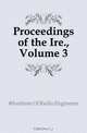 Proceedings of the Ire., Volume 3, Institute Of Radio Engineers 