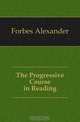 The Progressive Course in Reading, Forbes Alexander 