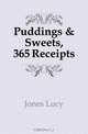 Puddings & Sweets, 365 Receipts, Jones Lucy 