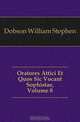 Oratores Attici Et Quos Sic Vocant Sophistae, Volume 8, Dobson William Stephen 