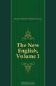 The New English, Volume 1, Kington-Oliphant Thomas Laurence 