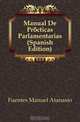 Manual De Practicas Parlamentarias (Spanish Edition), Fuentes Manuel Atanasio 